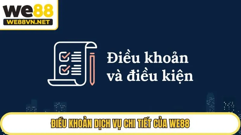 Điều khoản dịch vụ chi tiết của WE88