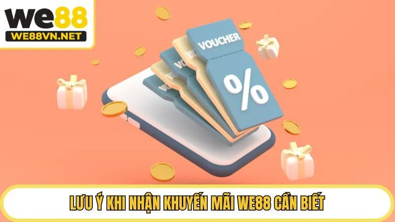 Lưu ý khi nhận khuyến mãi WE88 cần biết