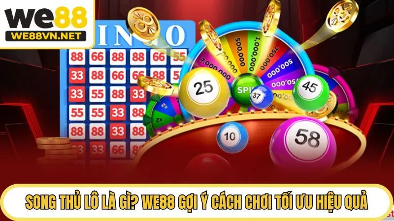 Song Thủ Lô Là Gì? WE88 Gợi Ý Cách Chơi Tối Ưu Hiệu Quả