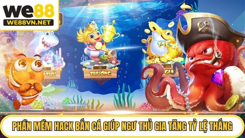 Phần mềm hack bắn cá giúp ngư thủ gia tăng tỷ lệ thắng