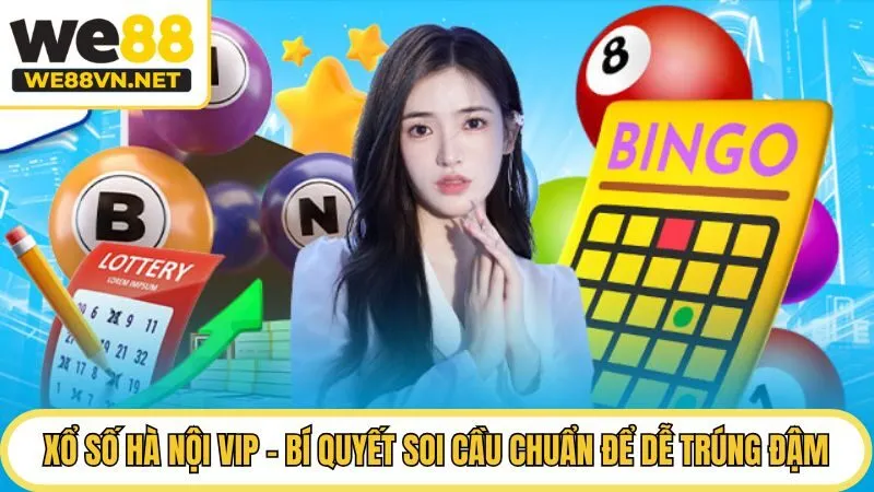 Xổ Số Hà Nội VIP - Bí Quyết Soi Cầu Chuẩn Để Dễ Trúng Đậm