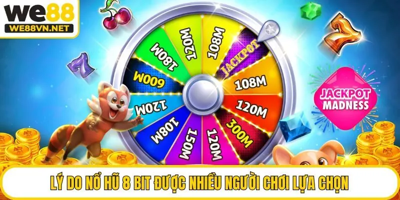 Lý do nổ hũ 8 bit được nhiều người chơi lựa chọn